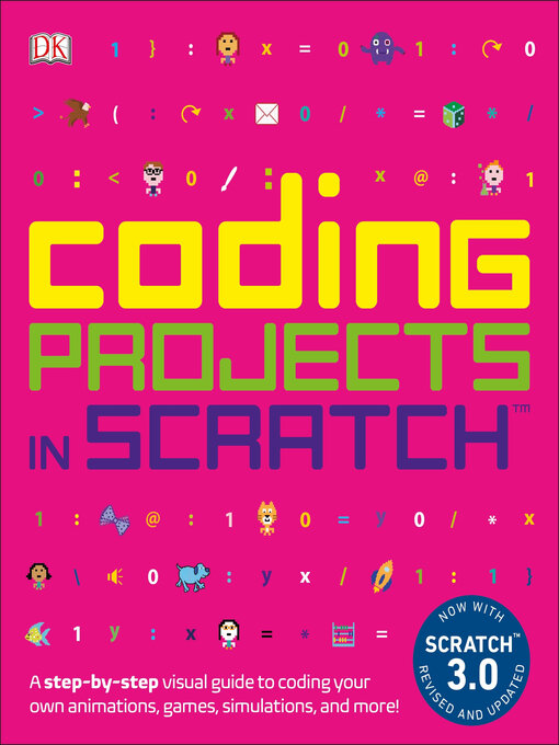 Title details for Coding Projects in Scratch: a Step-by-Step Visual Guide to Coding Your Own Animations, Games, Simulations, and More! by Jon Woodcock - Available